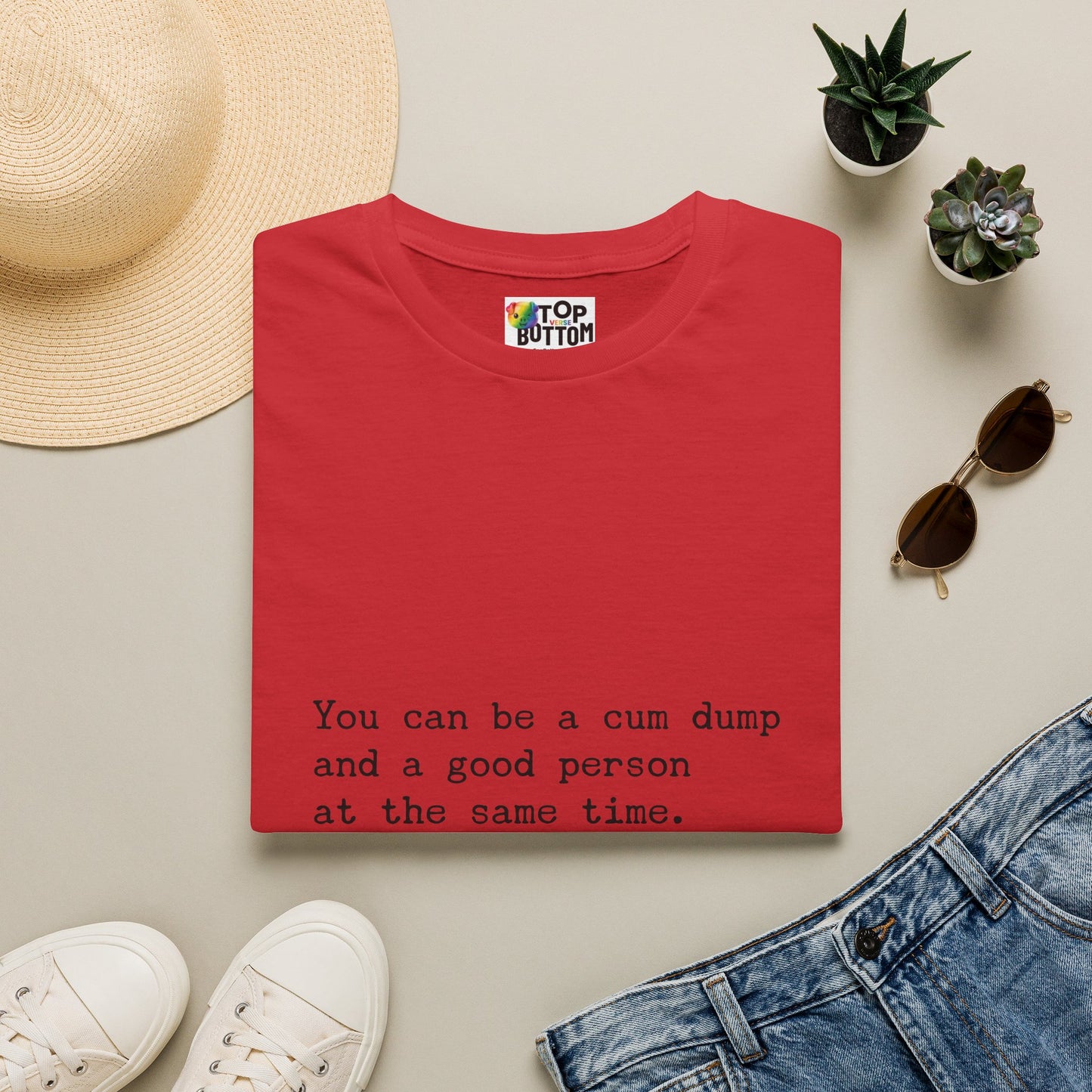 "You can be a cum dump and a good person at the same time." T-Shirt