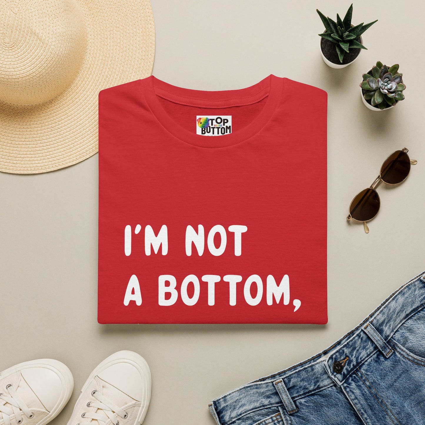 I'm Not a Bottom, I'm Just Short T-Shirt