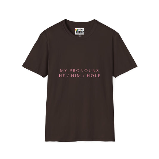 "My Pronouns: He / Him / Hole" T-Shirt