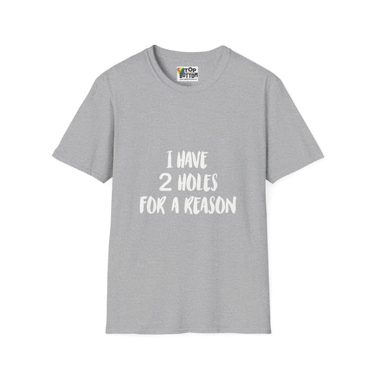 "I Have 2 Holes For A Reason" T-Shirt