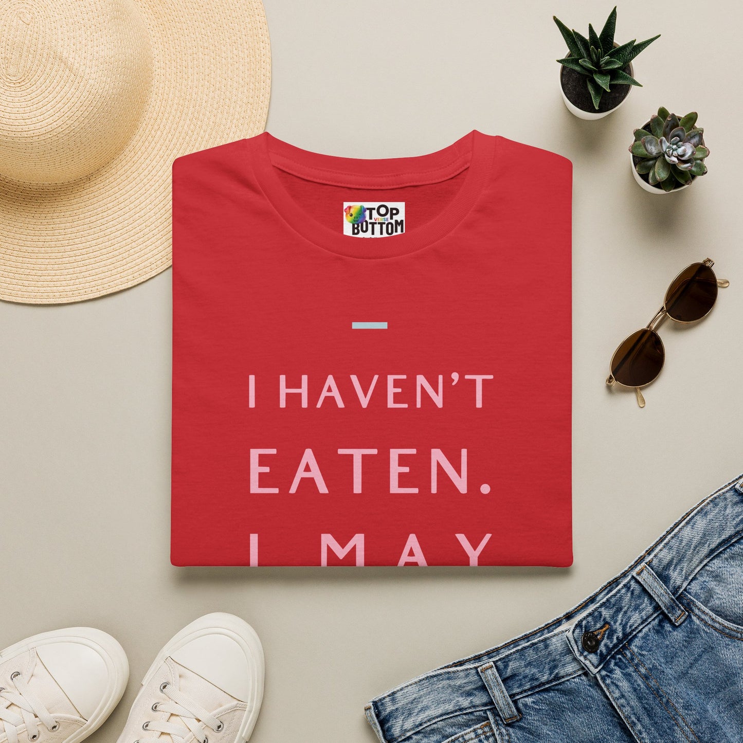 I Haven't Eaten. I May Bottom Later.' Graphic T-Shirt