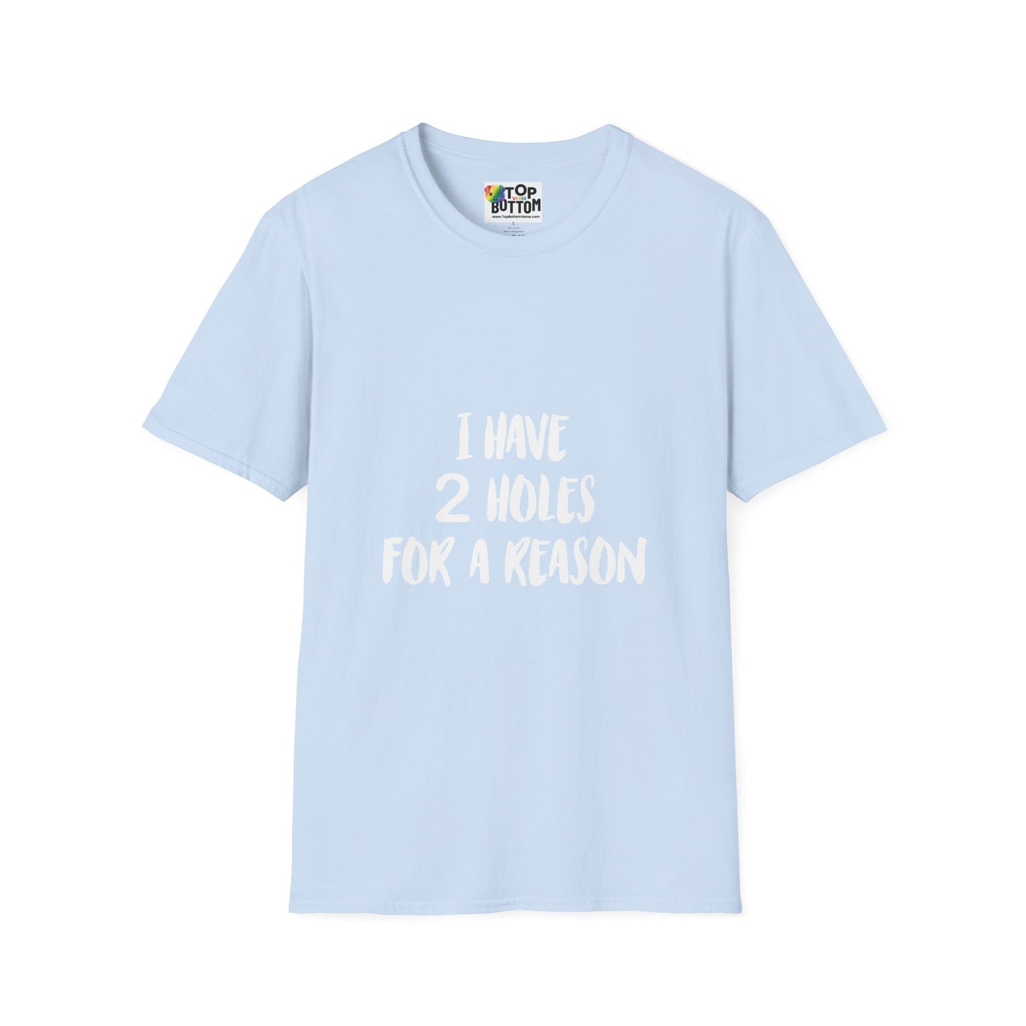 "I Have 2 Holes For A Reason" T-Shirt