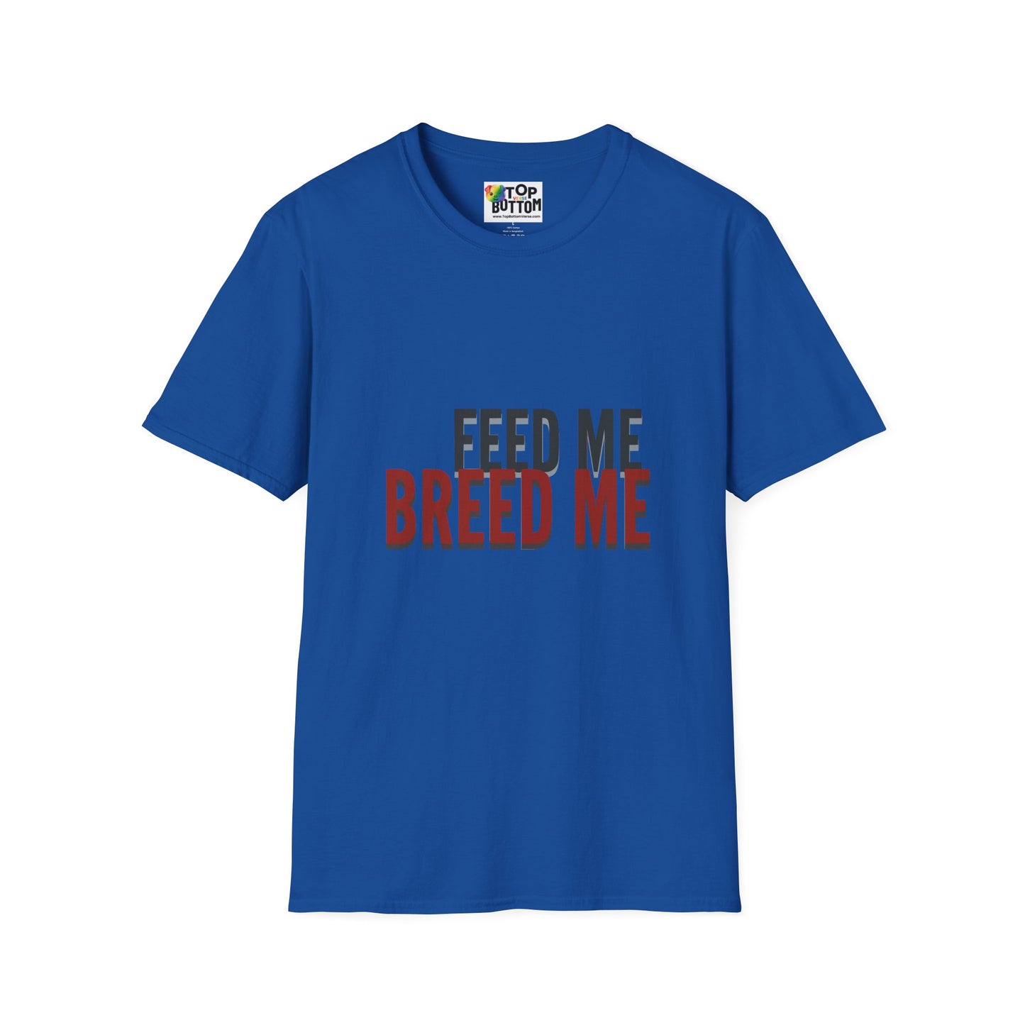 Feed Me Breed Me T-Shirt