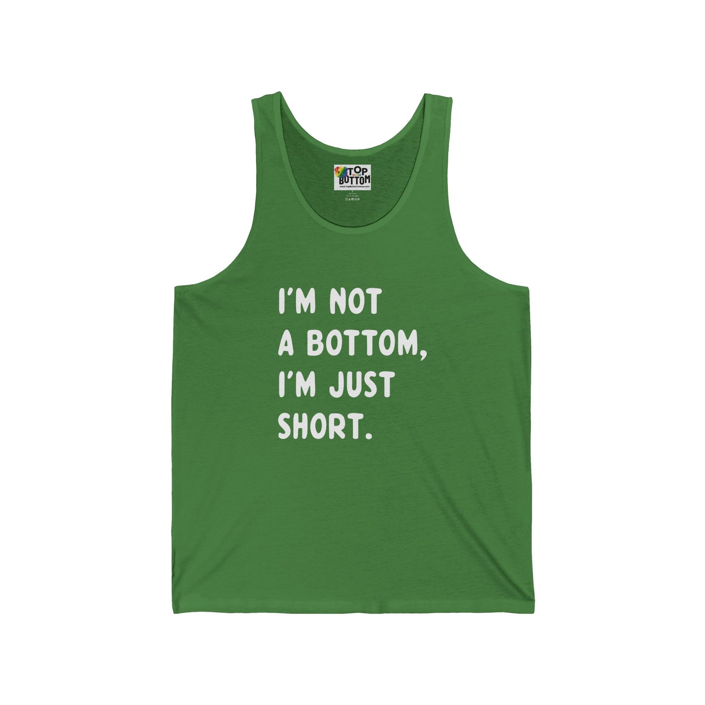 I’m Not a Bottom, I’m Just Short Tank Top