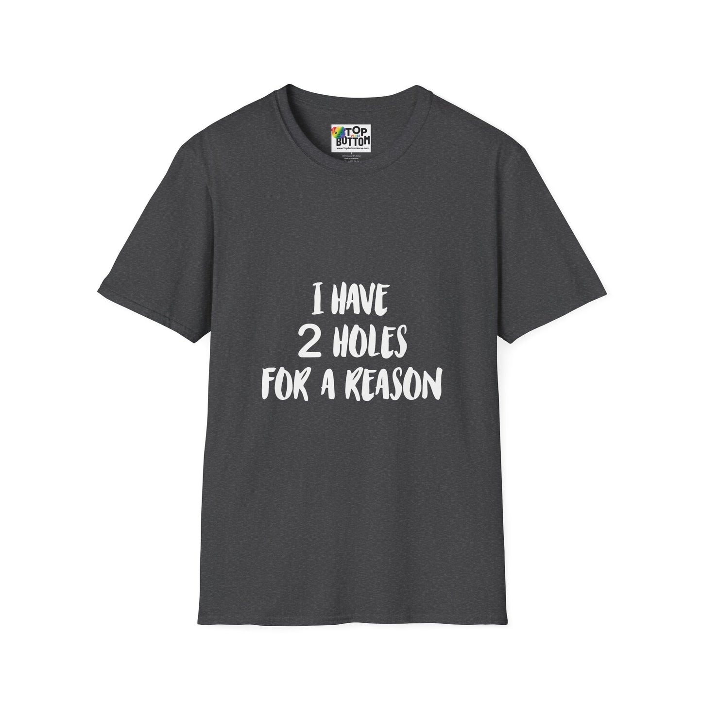 "I Have 2 Holes For A Reason" T-Shirt