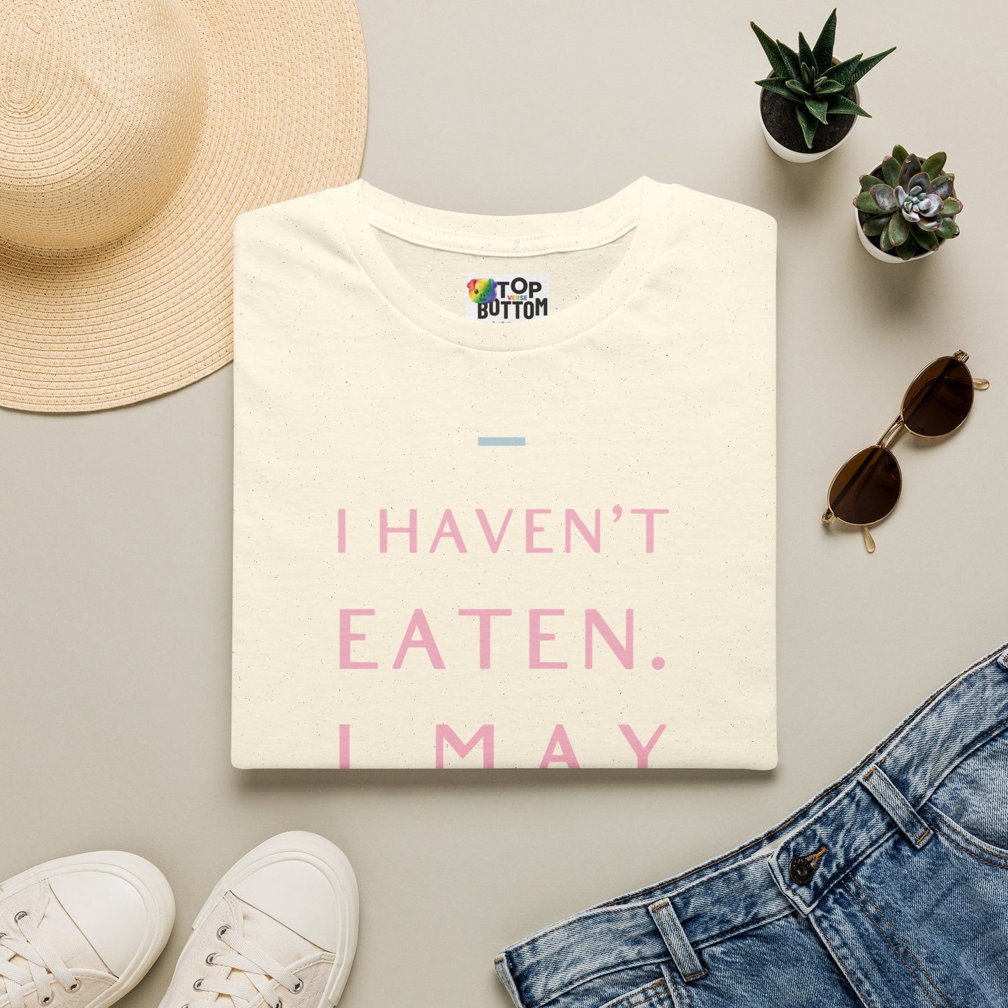 I Haven't Eaten. I May Bottom Later.' Graphic T-Shirt