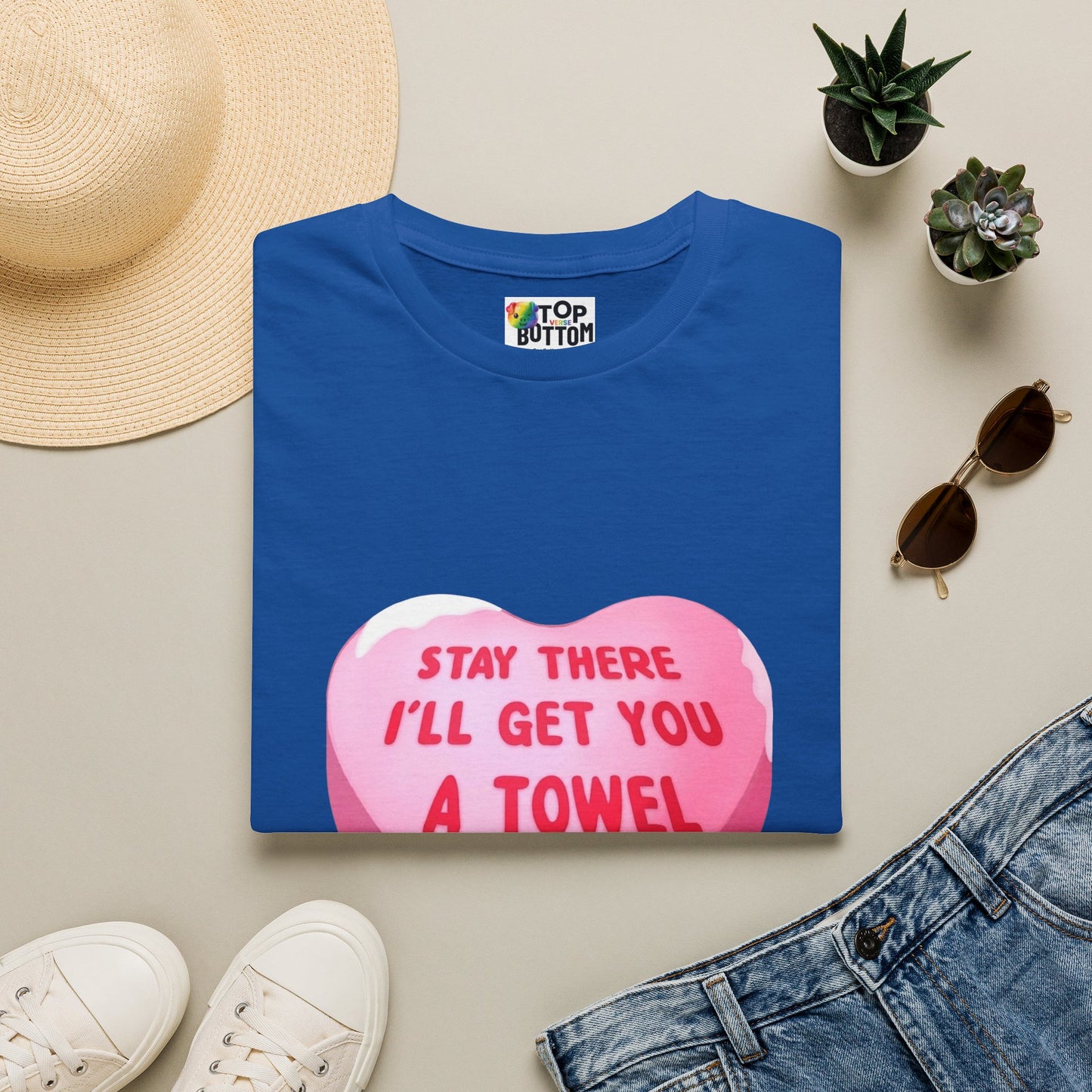 'Stay There I'll Get You A Towel' T-Shirt
