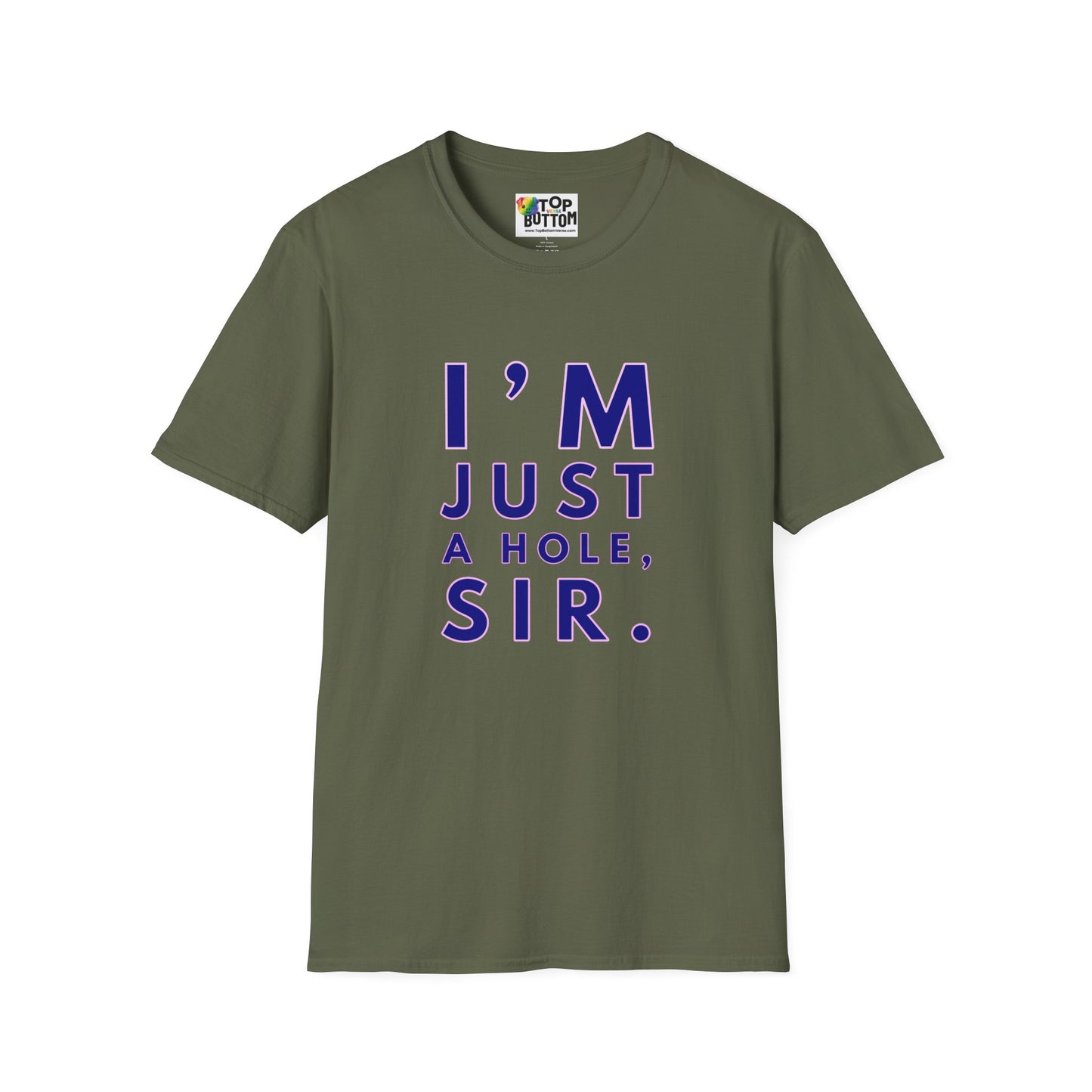 I'm Just A Hole, Sir. T‑Shirt