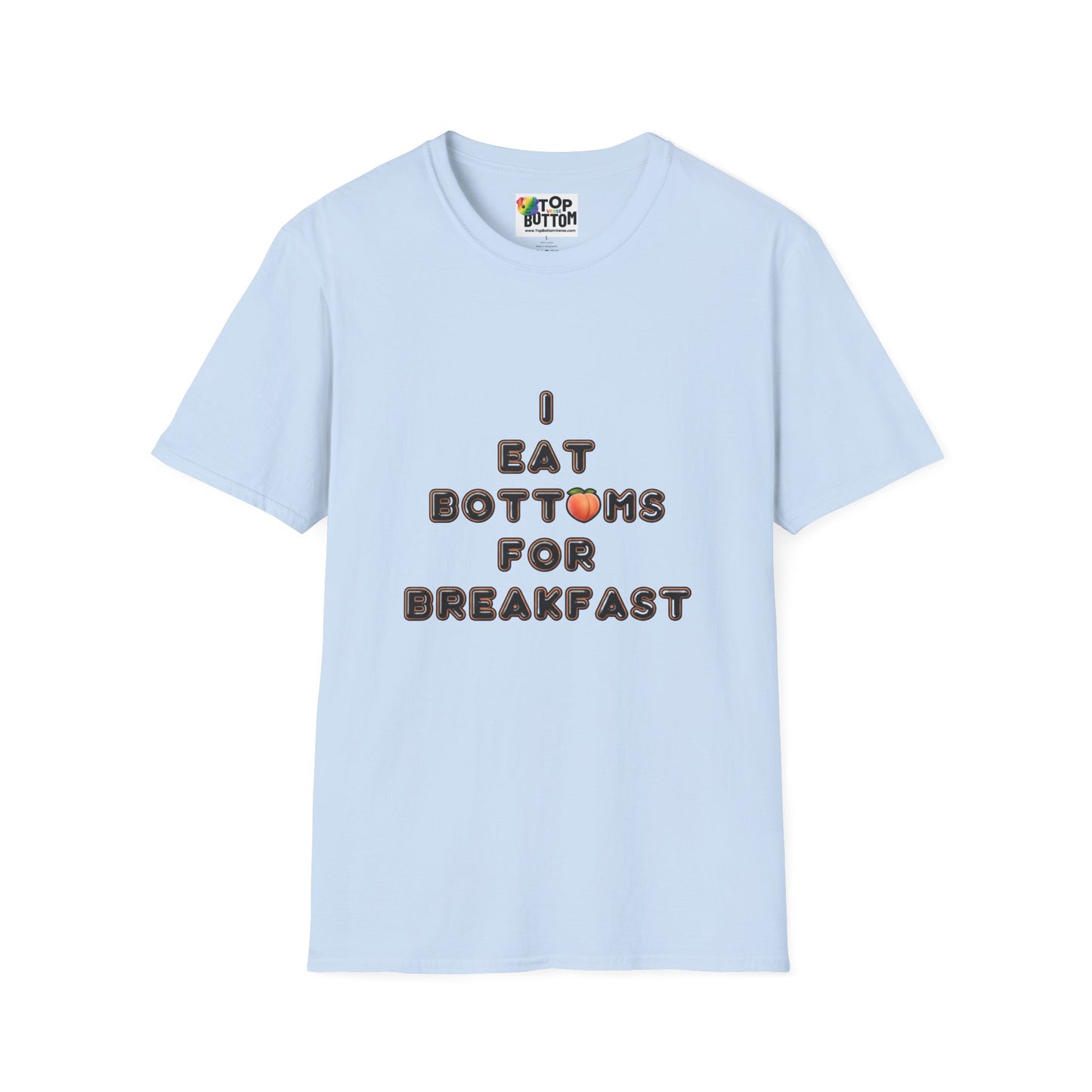 T-Shirt - "I Eat Bottoms for Breakfast"