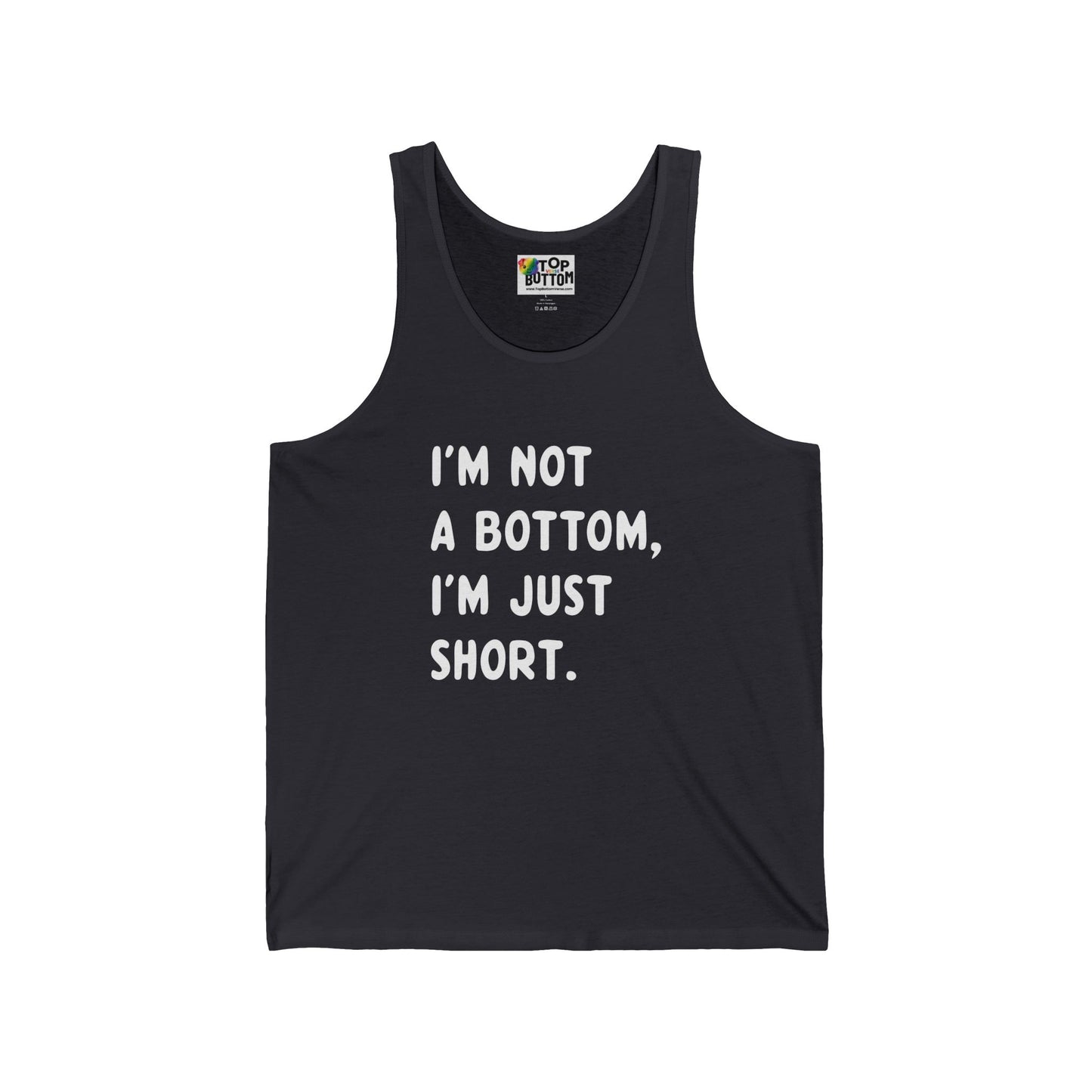 I’m Not a Bottom, I’m Just Short Tank Top