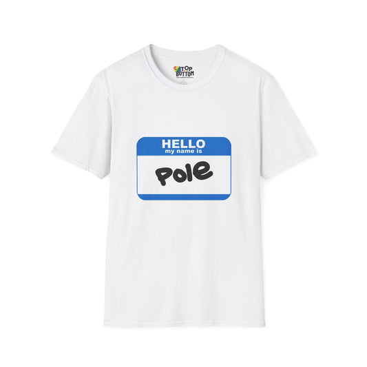 Hello My Name Is Pole T-Shirt