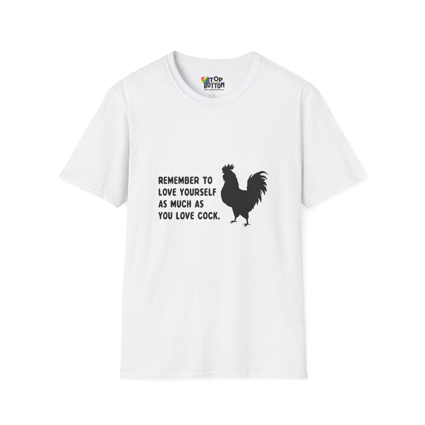 "Remember to Love Yourself As Much As You Love Cock" T-Shirt