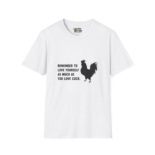 "Remember to Love Yourself As Much As You Love Cock" T-Shirt