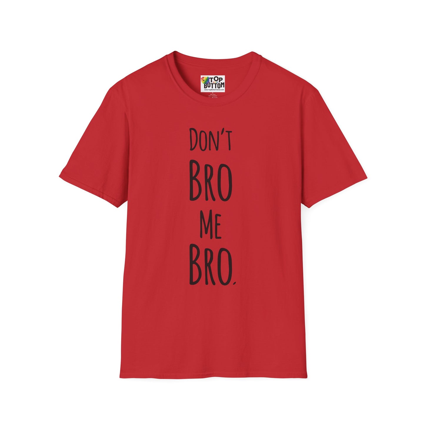 Don't Bro Me Bro. T-Shirt