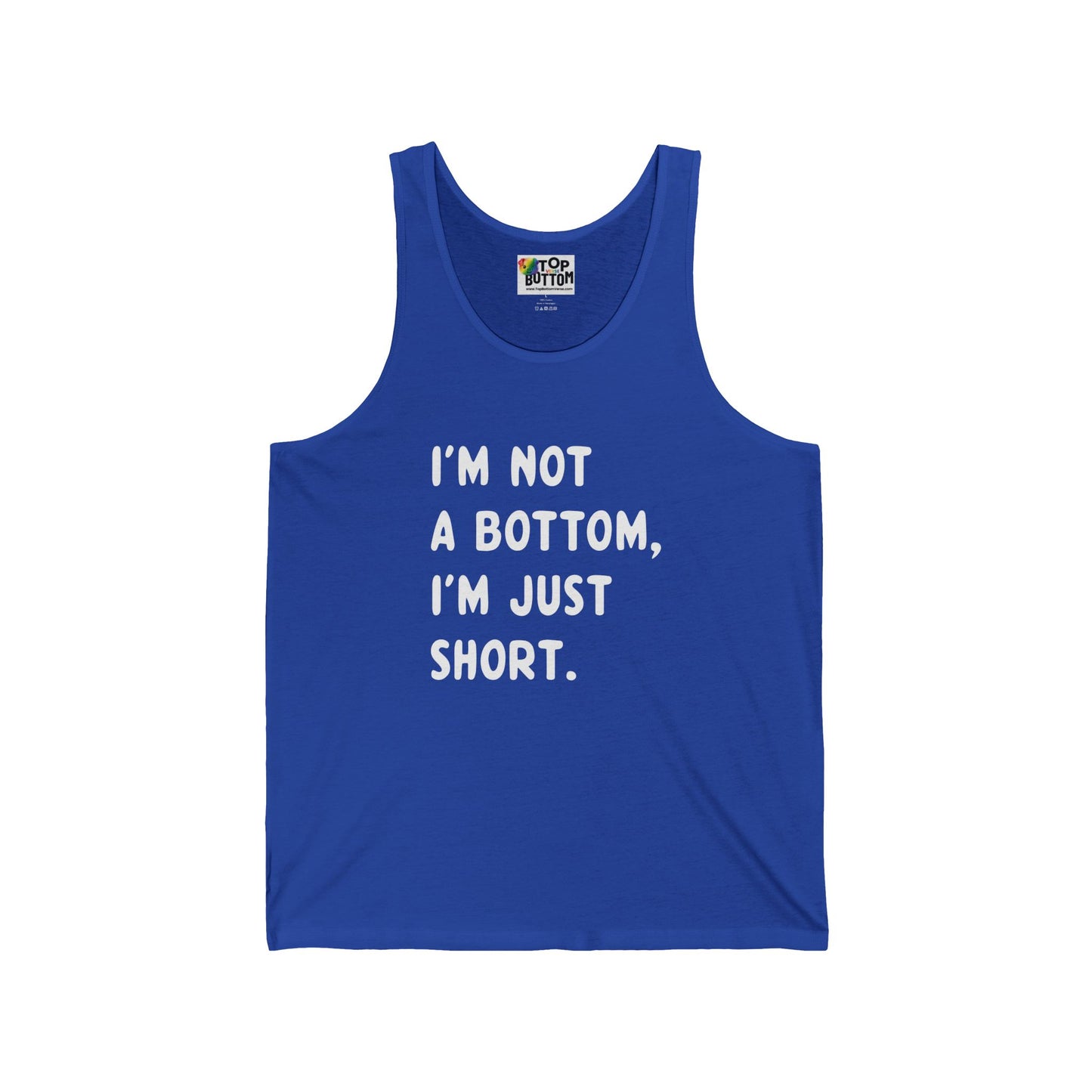 I’m Not a Bottom, I’m Just Short Tank Top