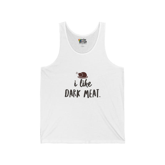 I Like Dark Meat Tank Top