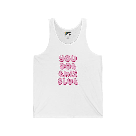 You Got This Slut Tank Top