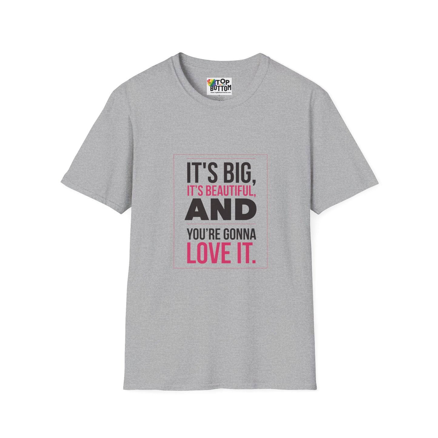 T-Shirt — "It's Big, It's Beautiful, And You're Gonna Love It" Graphic Tee