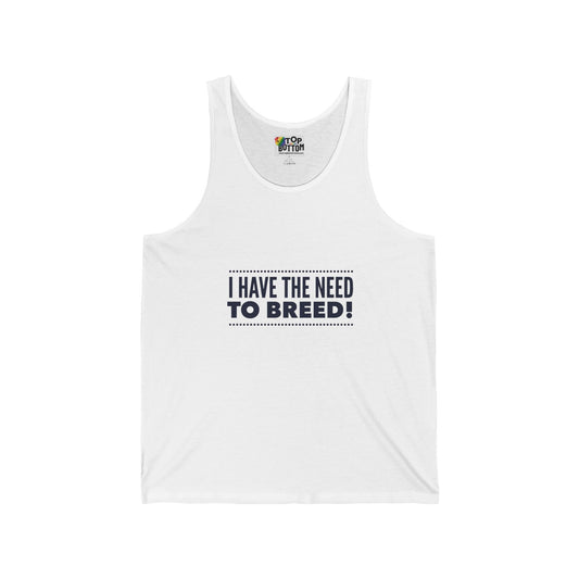 I Have the Need to Breed! Tank Top
