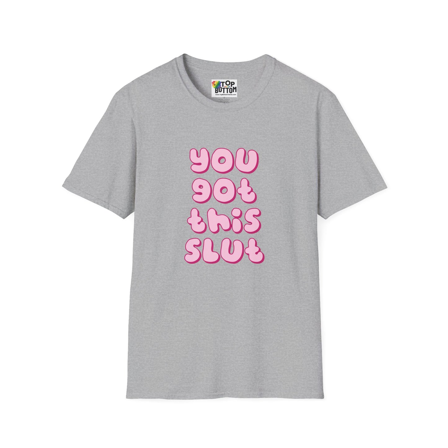 You Got This Slut T‑Shirt