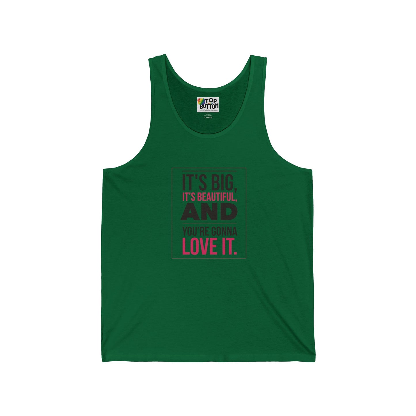 It's Big, It's Beautiful And You're Gonna Love It Tank Top