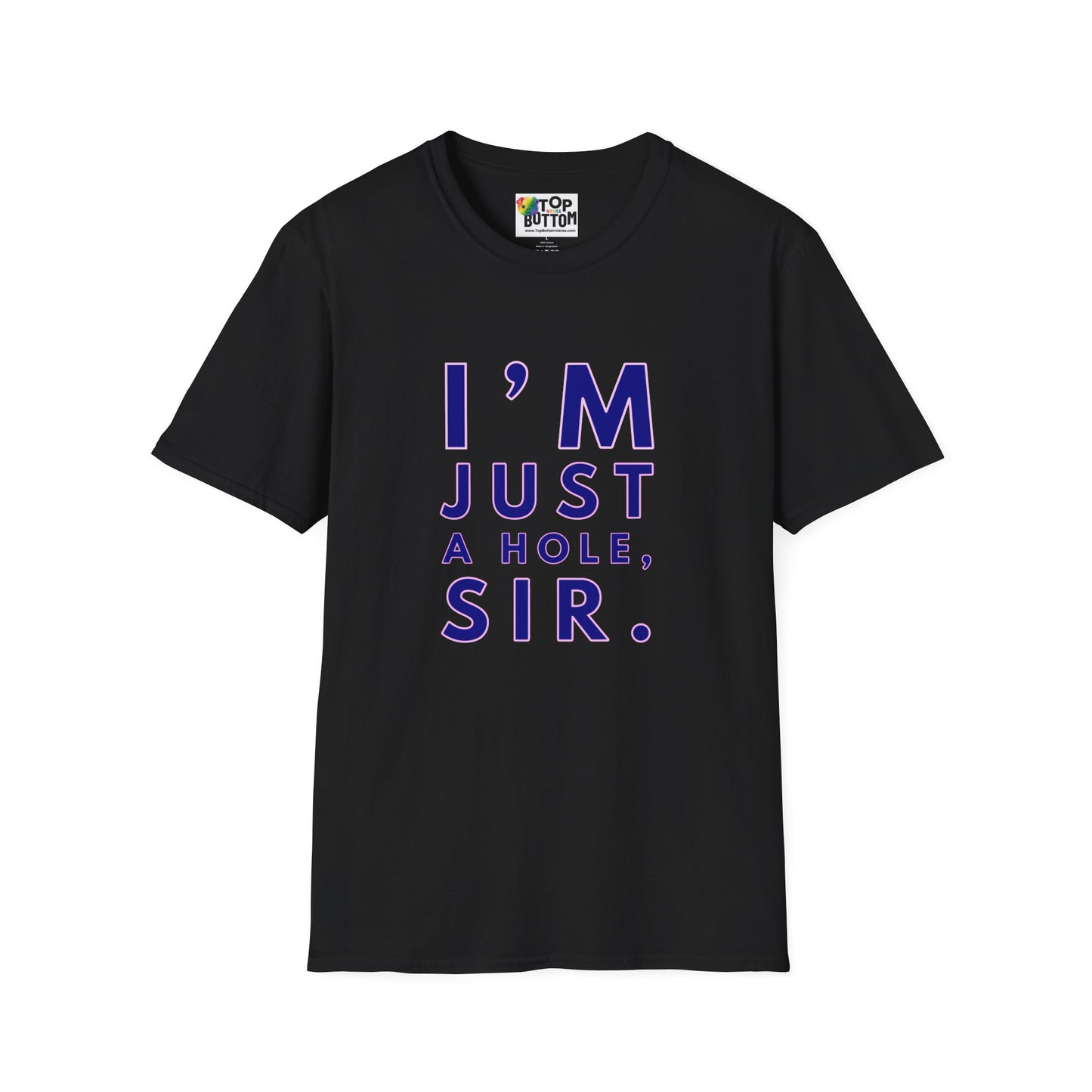 I'm Just A Hole, Sir. T‑Shirt