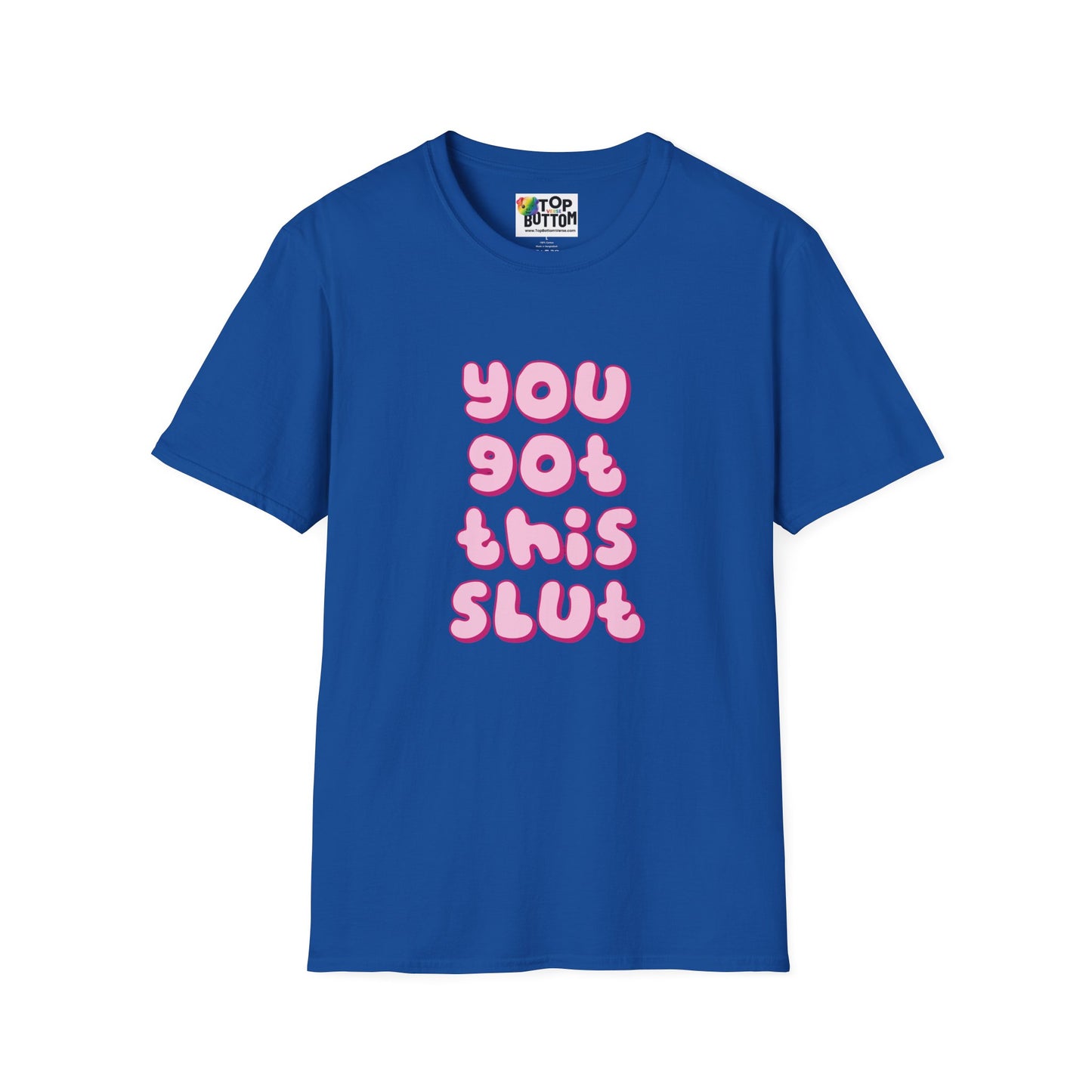 You Got This Slut T‑Shirt