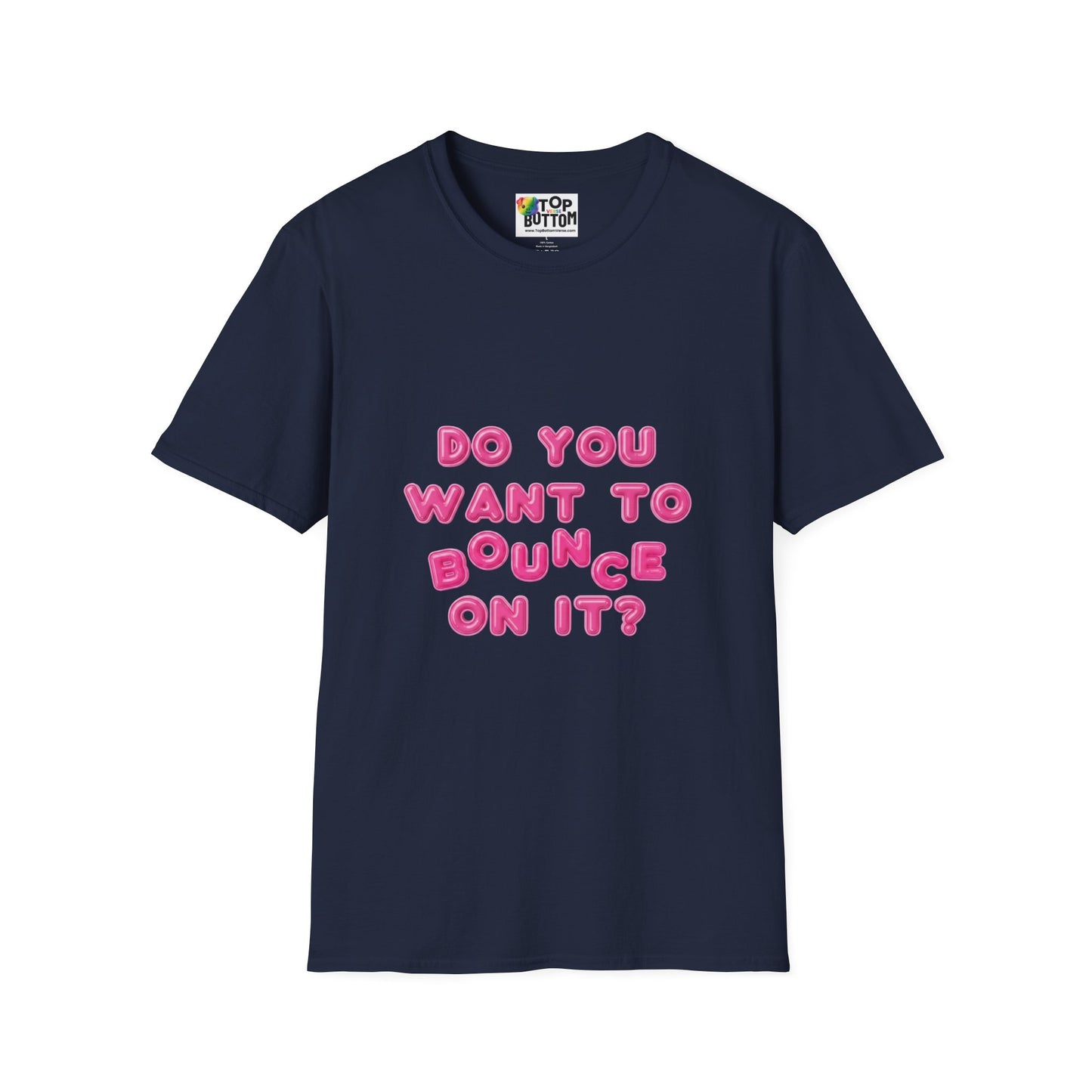 "Do You Want To Bounce On It?" T-Shirt