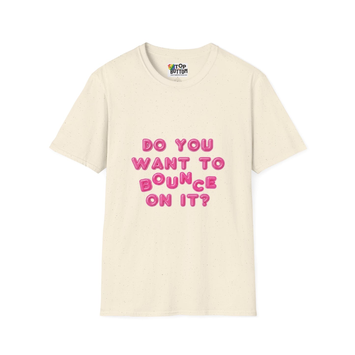 "Do You Want To Bounce On It?" T-Shirt
