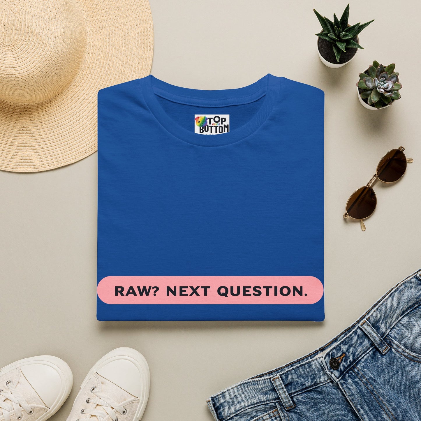T-Shirt — "RAW? NEXT QUESTION."
