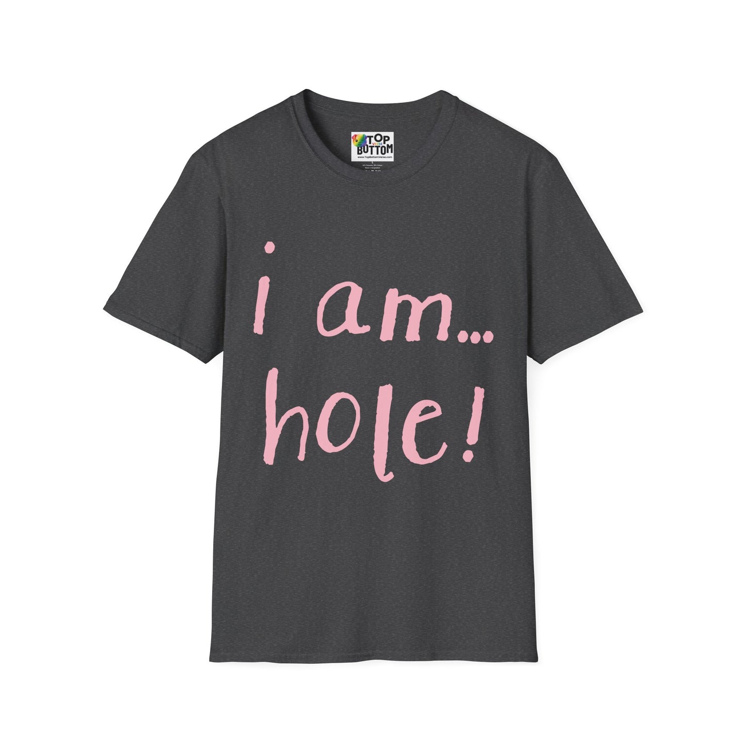 T-Shirt — "I am...hole!"