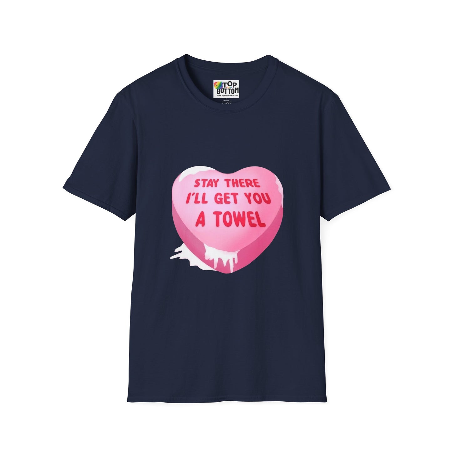 'Stay There I'll Get You A Towel' T-Shirt