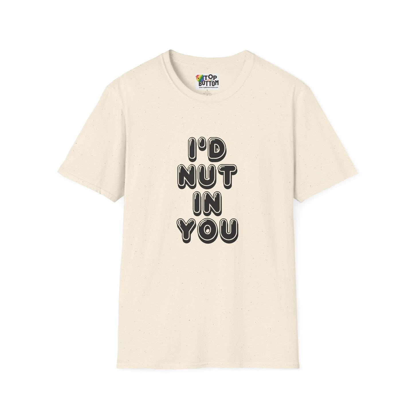 I'd Nut in You T-Shirt