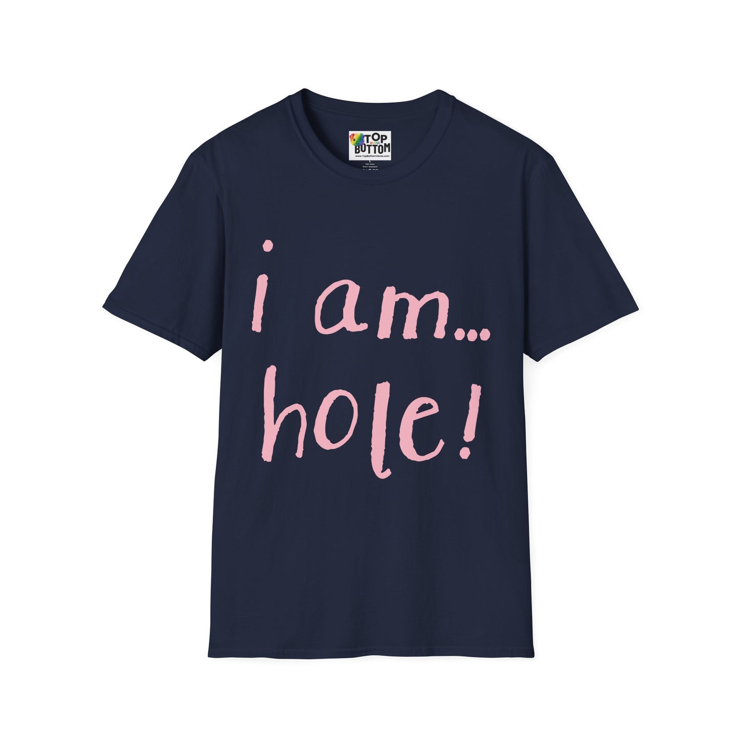 T-Shirt — "I am...hole!"