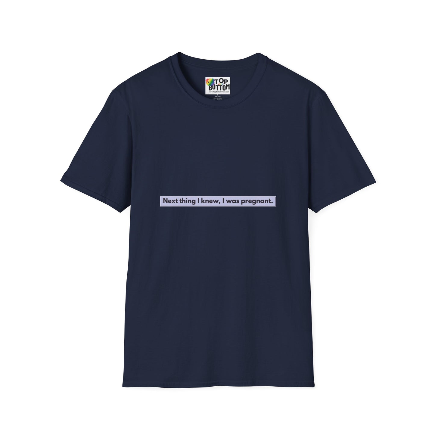 "Next thing I knew, I was pregnant." T-Shirt
