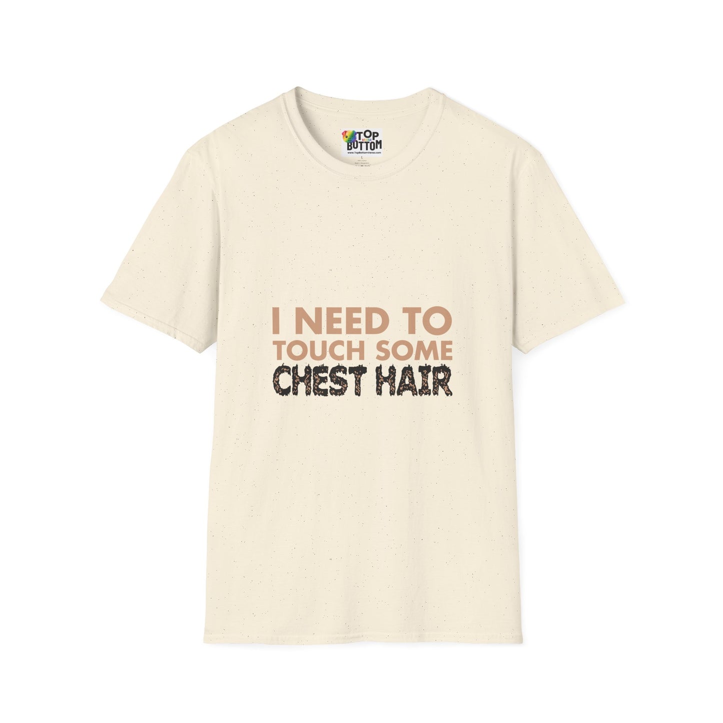 I Need To Touch Some Chest Hair T-Shirt