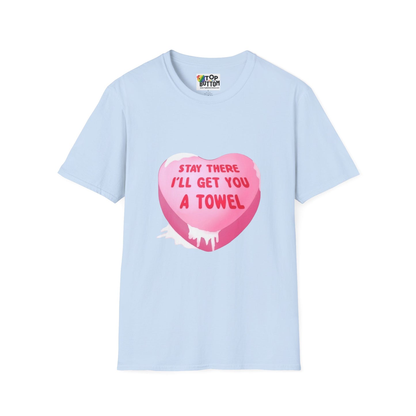 'Stay There I'll Get You A Towel' T-Shirt