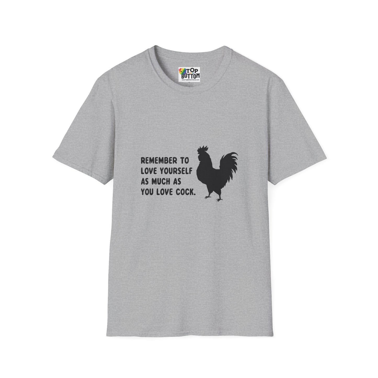 "Remember to Love Yourself As Much As You Love Cock" T-Shirt