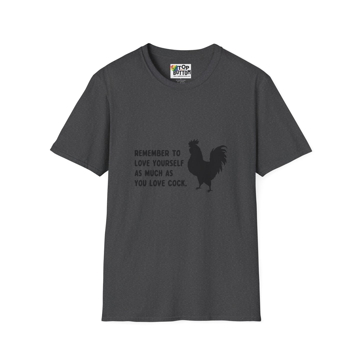 "Remember to Love Yourself As Much As You Love Cock" T-Shirt