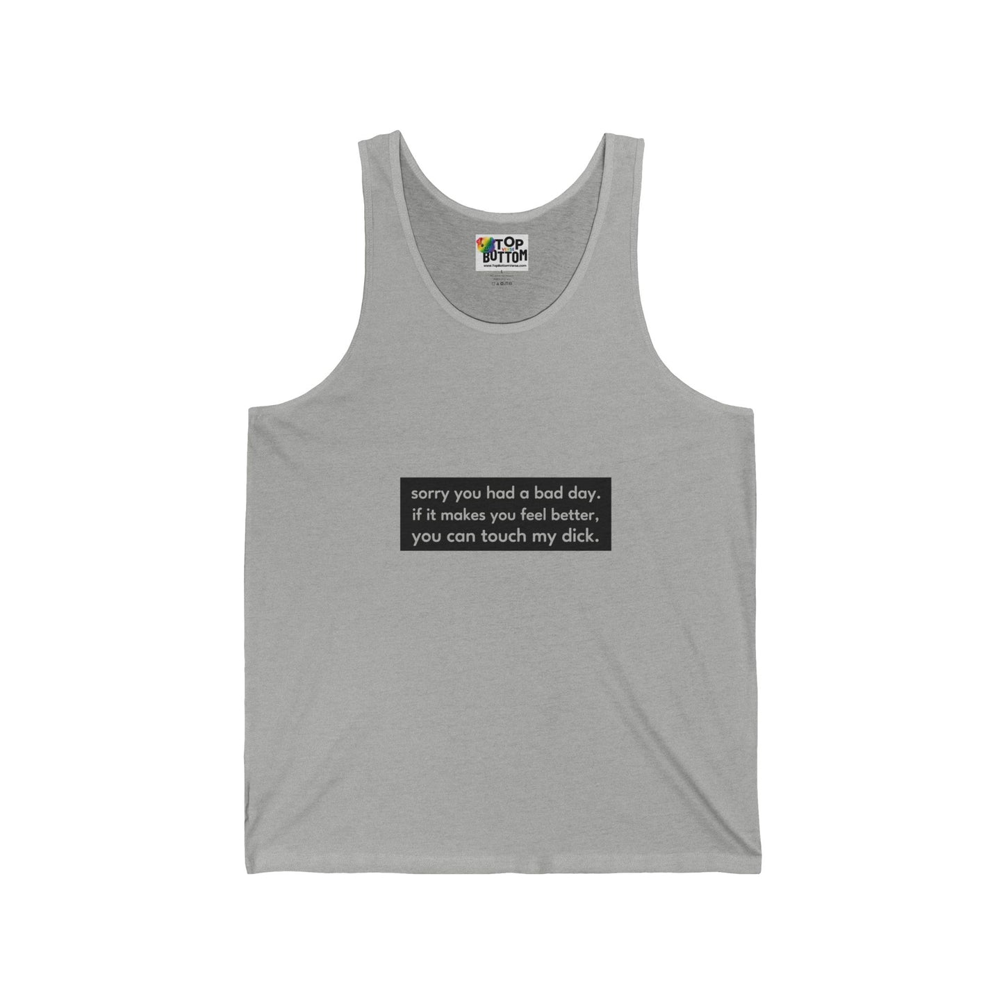 Sorry you had a bad day.. Tank Top