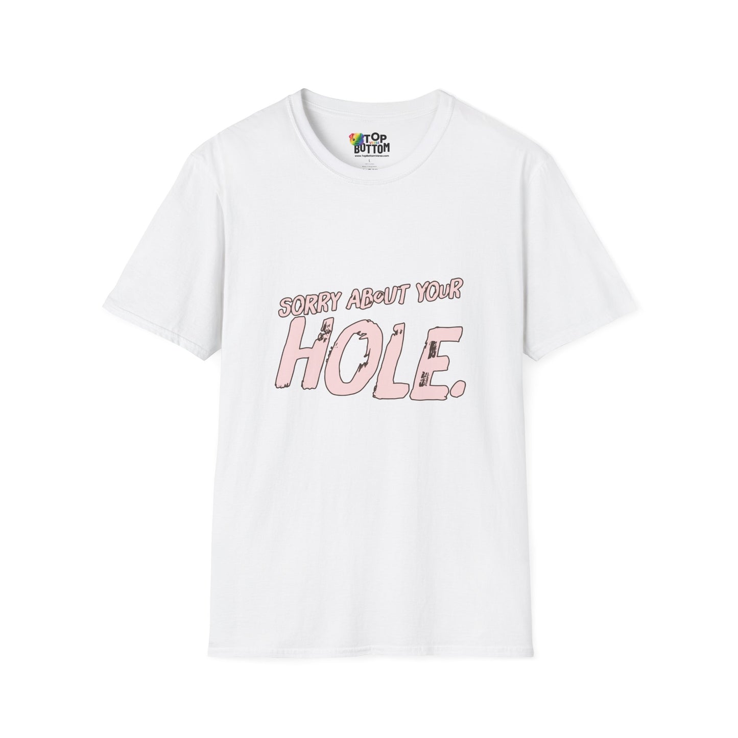 Sorry About Your Hole T-Shirt