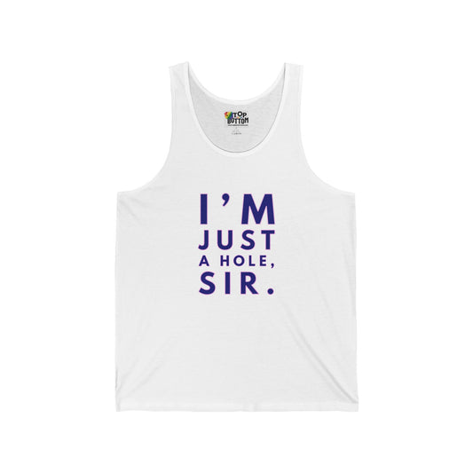 I'm Just a Hole, Sir. Tank Top