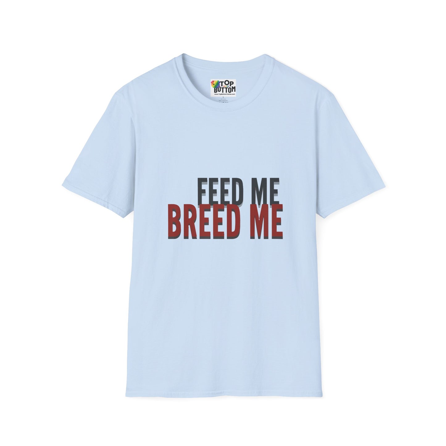 Feed Me Breed Me T-Shirt