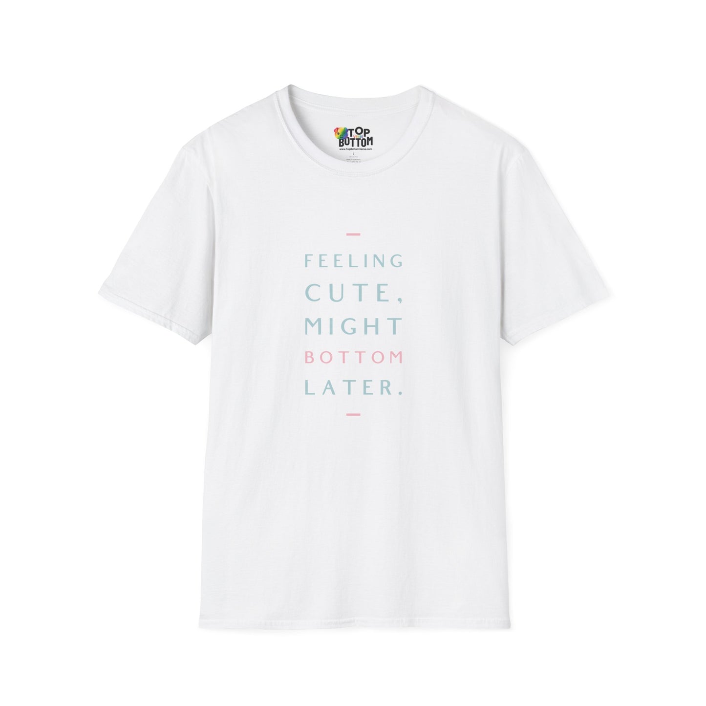 Feeling Cute Might Bottom Later. T‑Shirt