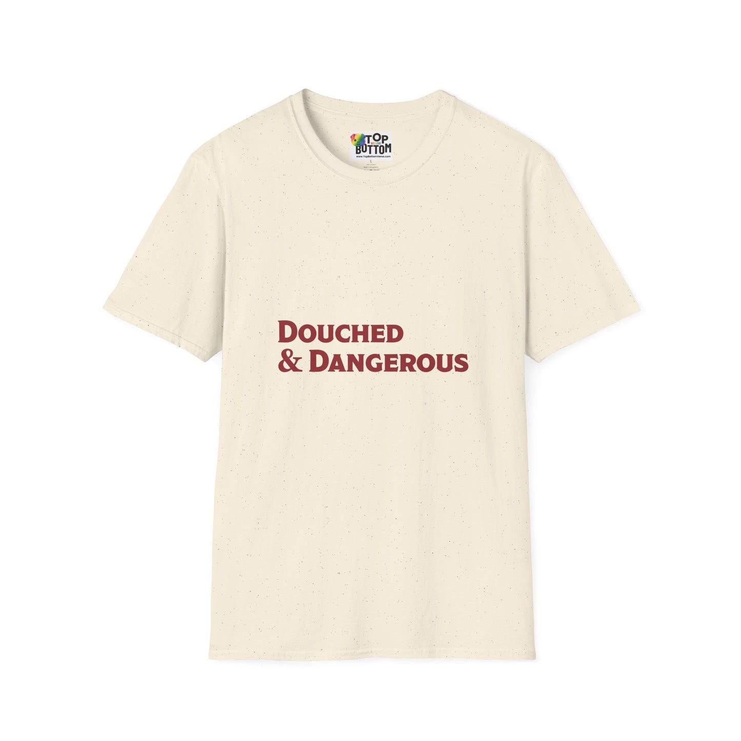 Douched & Dangerous T-Shirt