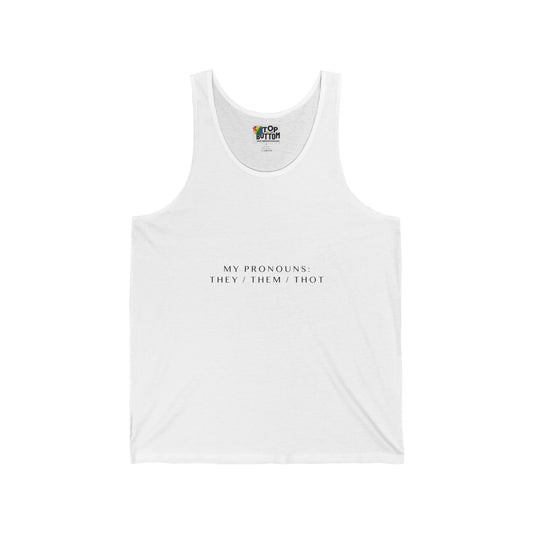 My Pronouns: They / Them / Thot Tank Top