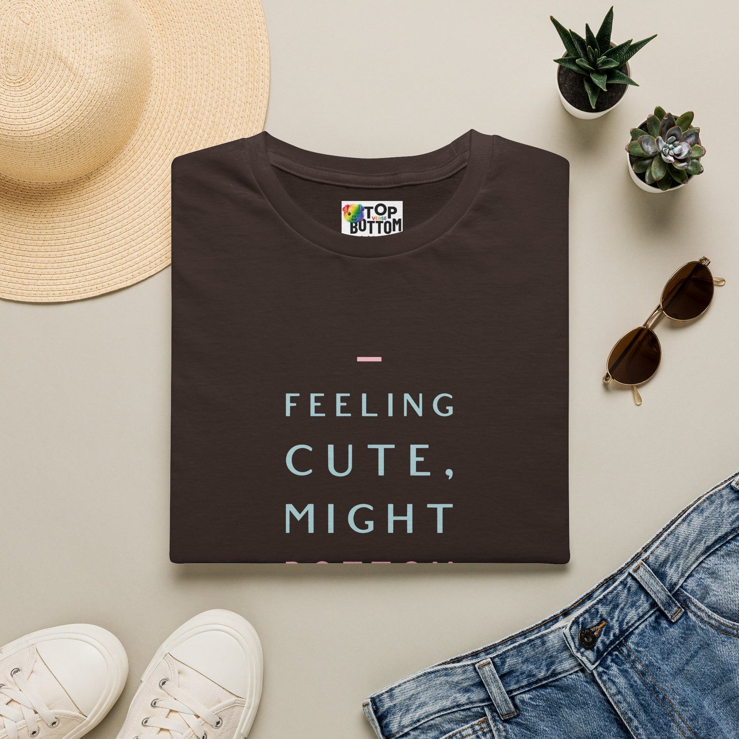 Feeling Cute Might Bottom Later. T‑Shirt