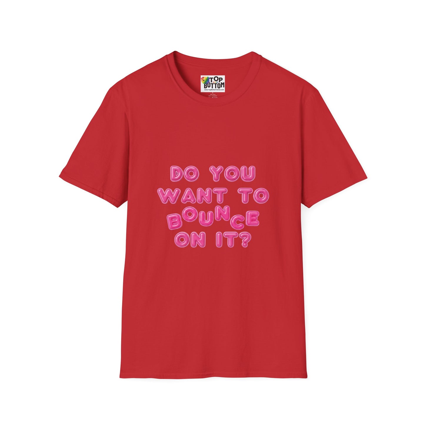 "Do You Want To Bounce On It?" T-Shirt