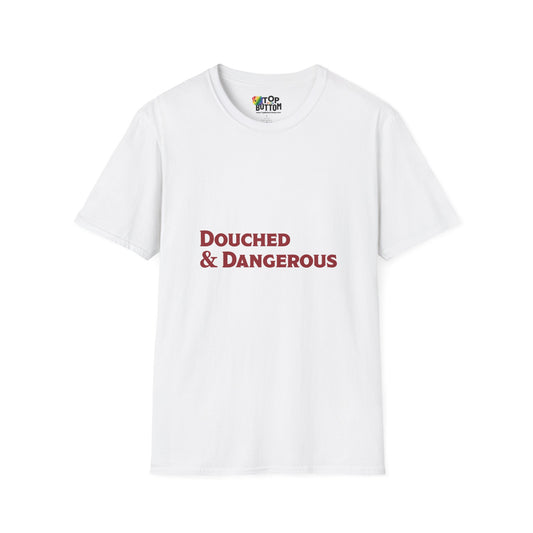 Douched & Dangerous T-Shirt