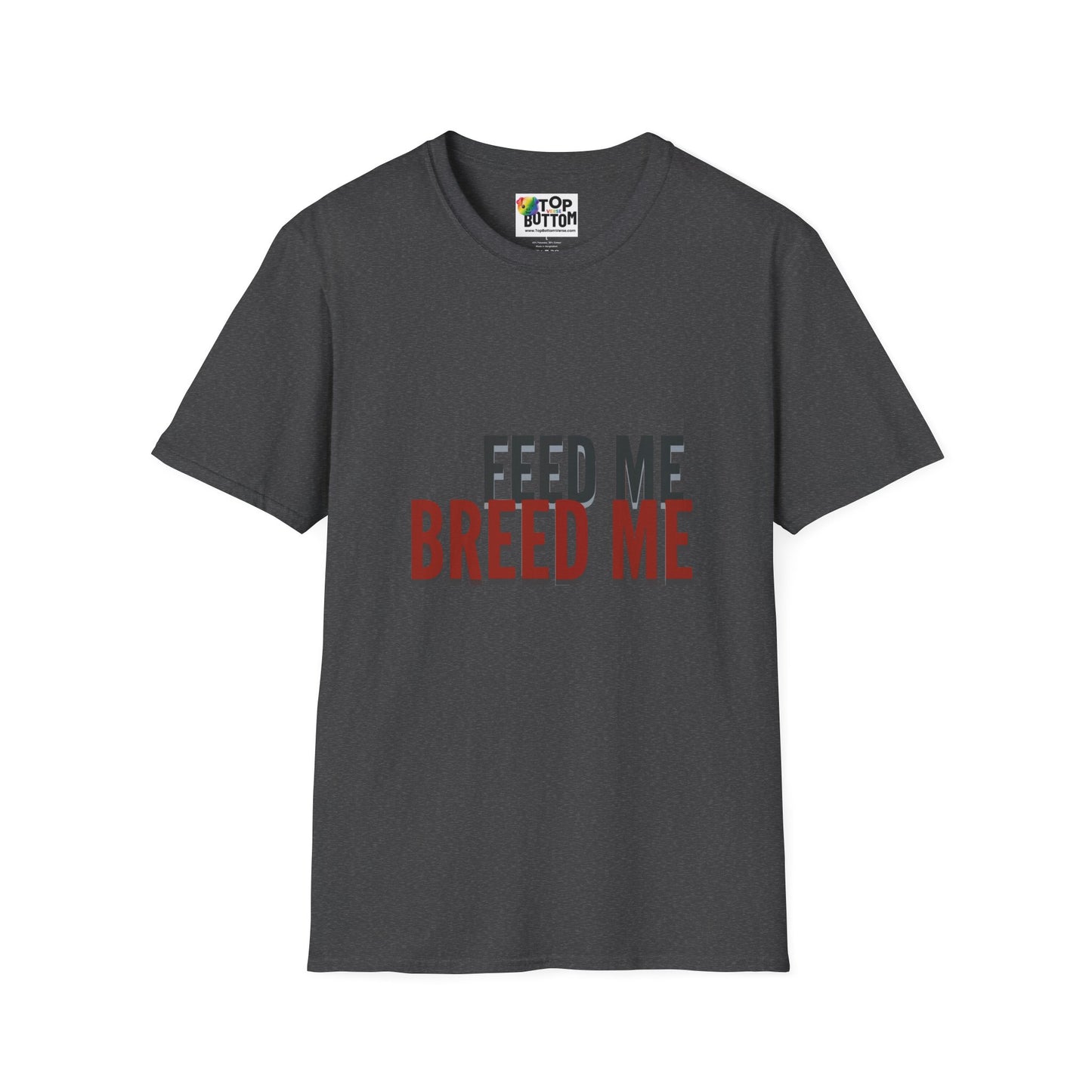 Feed Me Breed Me T-Shirt